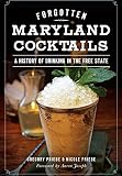 Forgotten Maryland Cocktails A History Of Drinking In The Free State American Palate
