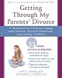 Getting Through My Parents Divorce A Workbook For Children Coping With Divorce Parental Alienation And Loyalty Conflicts