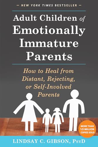 Cover of Adult Children of Emotionally Immature Parents: How to Heal from Distant, Rejecting, or Self-Involved Parents