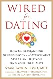 Wired For Dating How Understanding Neurobiology And Attachment Style Can Help You Find Your Ideal Mate