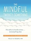 The Mindful Twenty-Something: Life Skills to Handle Stress…and Everything Else