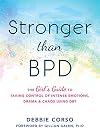 Stronger Than BPD: The Girlβs Guide to Taking Control of Intense Emotions, Drama, and Chaos Using DBT