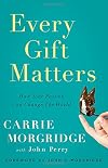 Every Gift Matters: How Your Passion Can Change the World