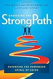 Choosing The Strongpath Reversing The Downward Spiral Of Aging