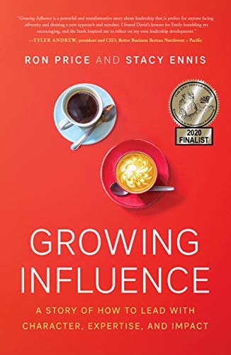 Growing Influence: A Story of How to Lead with Character, Expertise, and Impact book cover