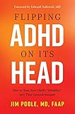 Flipping Adhd On Its Head How To Turn Your Childs Disability Into Their Greatest Strength