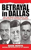 Betrayal In Dallas Lbj The Pearl Street Mafia And The Murder Of President Kennedy