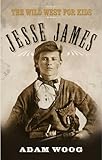 Jesse James The Wild West For Kids
