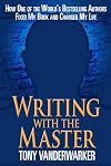Writing with the Master: How One of the World’s Bestselling Authors Fixed My Book and Changed My Life