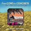 From Cows to Concrete: The Rise and Fall of Farming in Los Angeles