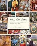 Also On View: Unique and Unexpected Museums of Greater Los Angeles