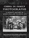 China in Family Photographs: A Peoples History of Revolution and Everyday Life (Bridge21 Publications)