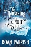 The Remaking of Corbin Wale