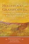 Hollyhocks and Grasshoppers: Growing Up German from Russia in America