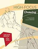 Highfocus Drawing A Revolutionary Approach To Drawing The Figure