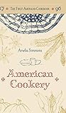 The First American Cookbook A Facsimile Of American Cookery 1796