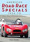 American Road Race Specials 193470 Glory Days Of Homebuilt Racers