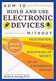 How To Build And Use Electronic Devices Without Frustration Panic Mountains Of Money Or An Engineer Degree