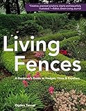 Living Fences A Gardeners Guide To Hedges Vines Espaliers