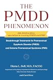 The Pmdd Phenomenon Breakthrough Treatments For Premenstrual Dysphoric Disorder Pmdd And Extreme Premenstrual Syndrome