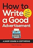 How To Write A Good Advertisement A Short Course In Copywriting