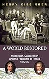A World Restored Metternich Castlereagh And The Problems Of Peace 181222