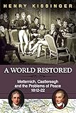 A World Restored Metternich Castlereagh And The Problems Of Peace 181222