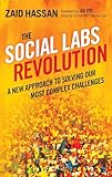 The Social Labs Revolution A New Approach To Solving Our Most Complex Challenges