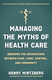 Managing The Myths Of Health Care Bridging The Separations Between Care Cure Control And Community