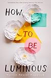 How to Be Luminous