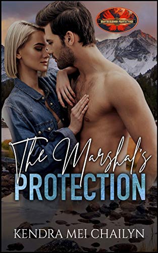 The Marshal's Protection (By: Kendra Mei Chailyn) cover
