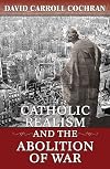 Catholic Realism and the Abolition of War