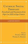 Catholic Social Thought: Encyclicals and Documents from Pope Leo XIII to Pope Francis