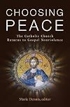 Choosing Peace: The Catholic Church Returns to Gospel Nonviolence