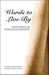 Words to Live by: Sacred Sources for Interreligious Engagement