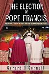 The Election of Pope Francis: An Inside Account of the Conclave That Changed History
