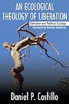 An Ecological Theology of Liberation: Salvation and Political Ecology (Ecology and Justice)