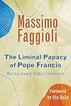 The Liminal Papacy of Pope Francis: Moving Toward Global Catholicity (Catholicity in an Evolving Universe)