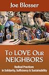 To Love Our Neighbors: Radical Practices in Solidarity, Sufficiency, and Sustainability