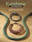 Kumihimo Basics And Beyond 24 Braided And Beaded Jewelry Projects On The Kumihimo Disk