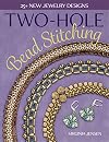 Two-Hole Bead Stitching: 25 new jewelry designs