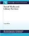 Social Media and Library Services (Synthesis Lectures on Information Concepts, Retrieval, and Services)