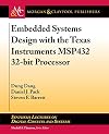 Embedded Systems Design with the Texas Instruments MSP432 32-bit Processor (Synthesis Lectures on Digital Circuits and Systems)