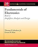 Fundamentals Of Electronics Book 2 Amplifiers Analysis And Design Synthesis Lectures On Digital Circuits And Systems