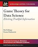 Game Theory For Data Science Eliciting Truthful Information