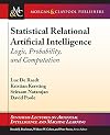 Statistical Relational Artificial Intelligence: Logic, Probability, and Computation (Synthesis Lectures on Artificial Intelligence and Machine Le)