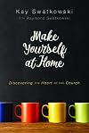 Make Yourself at Home: Discovering the Heart of the Church
