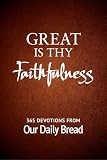 Great Is Thy Faithfulness 365 Devotions From Our Daily Bread