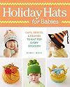 Holiday Hats for Babies: Caps, berets & beanies to knit for every occasion