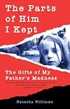 The Parts of Him I Kept: The Gifts of My Father's Madness